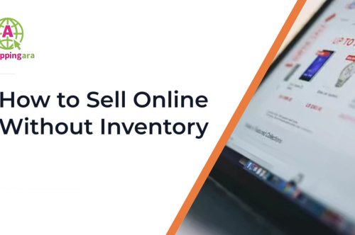 Your Perfect Guide on How to Sell Online Without Inventory