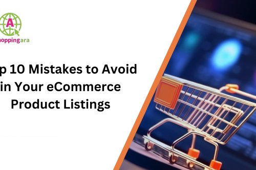 Top 10 Mistakes to Avoid in Your eCommerce Product Listings