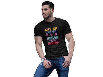 Get Up and Go, Harder Than You Did Yesterday, Round Neck Gym Tshirt (Black Tshirt) - Clothes for Gym Lovers - Suitable for Gym Going Person - Foremost Gifting Material for Your Friends and Close Ones