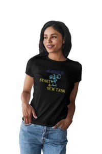 Be Ready To Start A New Task, Round Neck Gym Tshirt (Black Tshirt) - Clothes for Gym Lovers - Suitable for Gym Going Person - Foremost Gifting Material for Your Friends and Close Ones