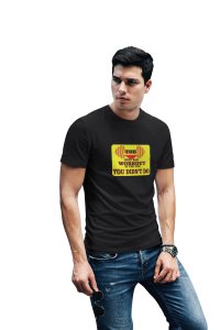 The Only Bad Workout is The One, You Didn't Do, (BG Yellow), Round Neck Gym Tshirt (White Tshirt) - Clothes for Gym Lovers - Foremost Gifting Material for Your Friends and Close Ones