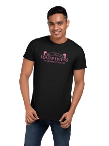 The First Time, Happiness Is Good Health, Round Neck Gym Tshirt (Black Tshirt) - Clothes for Gym Lovers - Suitable for Gym Going Person - Foremost Gifting Material for Your Friends and Close Ones