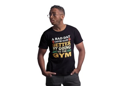 A Bad Day Can Be made Better, By Going To The Gym, (BG White and Yellow), Round Neck Gym Tshirt (White Tshirt) - Clothes for Gym Lovers - Suitable for Gym Going Person - Foremost Gifting Material for Your Friends and Close Ones