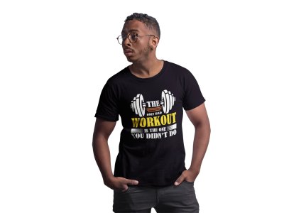 The Only Bad Workout is The One, You Didn't Do, (BG White and Yellow), Round Neck Gym Tshirt (White Tshirt) - Clothes for Gym Lovers - Suitable for Gym Going Person - Foremost Gifting Material for Your Friends and Close Ones