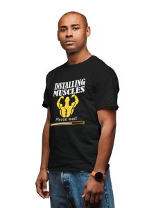 Installing Muscles, Please Wait, (BG White and Yellow), Round Neck Gym Tshirt (Black Tshirt) - Clothes for Gym Lovers - Suitable for Gym Going Person - Foremost Gifting Material for Your Friends and Close Ones