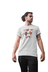 I Love My Gym, Round Neck Gym Tshirt (White Tshirt) - Clothes for Gym Lovers - Suitable for Gym Going Person - Foremost Gifting Material for Your Friends and Close Ones