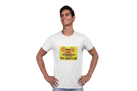 The Only Bad Workout is The One, You Didn't Do, (BG Yellow), Round Neck Gym Tshirt (White Tshirt) - Clothes for Gym Lovers - Suitable for Gym Going Person - Foremost Gifting Material for Your Friends and Close Ones