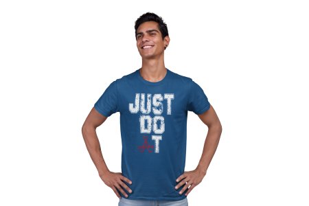 Just Do It, Round Neck Gym Tshirt (Blue Tshirt) - Clothes for Gym Lovers - Suitable for Gym Going Person - Foremost Gifting Material for Your Friends and Close Ones