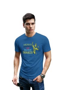 Heavy Weights and Protein Shakes Round Neck Gym Tshirt (Blue Tshirt) - Clothes for Gym Lovers - Suitable for Gym Going Person - Foremost Gifting Material for Your Friends and Close Ones