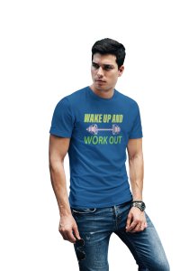 Wake Up and Workout Round Neck Gym Tshirt (Blue Tshirt) - Clothes for Gym Lovers - Suitable for Gym Going Person - Foremost Gifting Material for Your Friends and Close Ones