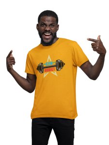 A Gym Addict, Round Neck Gym Tshirt (Yellow Tshirt) - Clothes for Gym Lovers - Suitable for Gym Going Person - Foremost Gifting Material for Your Friends and Close Ones