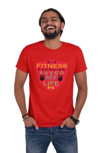 Fitness Exercise Saved My Life (BG Shield) Round Neck Gym Tshirt (Red Tshirt) - Foremost Gifting Material for Your Friends and Close Ones
