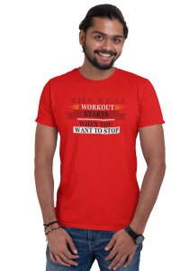 The Real Workout Starts When You Want To Stop, (BG Red and Black), Round Neck Gym Tshirt (Red Tshirt) - Foremost Gifting Material for Your Friends and Close Ones
