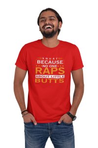 Squat Because No One Raps, Round Neck Gym Tshirt (Red Tshirt) - Foremost Gifting Material for Your Friends and Close Ones
