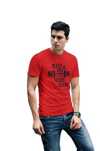 Go To The Gym, Round Neck Gym Tshirt (Red Tshirt) - Foremost Gifting Material for Your Friends and Close Ones