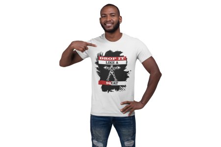 Drop It Like A Squat, Round Neck Gym Tshirt (White Tshirt) - Clothes for Gym Lovers - Suitable for Gym Going Person - Foremost Gifting Material for Your Friends and Close Ones