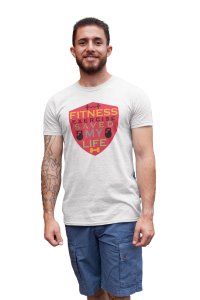 Fitness Exercise Saved My Life (BG Shield) Round Neck Gym Tshirt (White Tshirt) - Clothes for Gym Lovers - Foremost Gifting Material for Your Friends and Close Ones