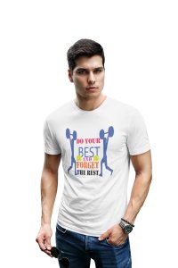 Do Your Best And Forget The Rest, Round Neck Gym Tshirt (White Tshirt) - Clothes for Gym Lovers - Foremost Gifting Material for Your Friends and Close Ones