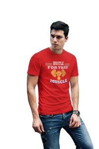 Hustle For That Muscle, (BG Orange, Pink, Yellow and Blue), Round Neck Gym Tshirt (Red Tshirt) - Clothes for Gym Lovers - Foremost Gifting Material for Your Friends and Close Ones