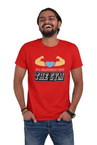 In A Relationship With The Gym, Round Neck Gym Tshirt (Red Tshirt) - Clothes for Gym Lovers - Foremost Gifting Material for Your Friends and Close Ones