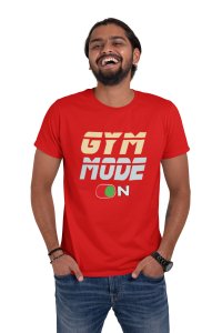 Gym Mode On, Round Neck Gym Tshirt (Red Tshirt) - Clothes for Gym Lovers - Foremost Gifting Material for Your Friends and Close Ones