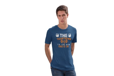 The Countdown To The New One Is On, Round Neck Gym Tshirt (Blue Tshirt) - Clothes for Gym Lovers - Suitable for Gym Going Person - Foremost Gifting Material for Your Friends and Close Ones