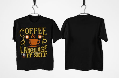 Coffe it a langauge in it slef - Black - printed t shirt - comfortable round neck cotton.
