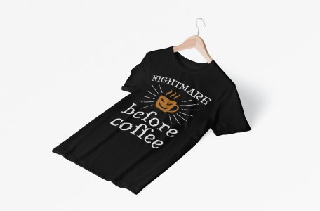 Nightmare before Coffee - Black - printed t shirt - comfortable round neck cotton.
