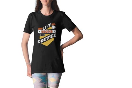 Life begins after Coffee - black printed t shirt - comfortable round neck cotton.