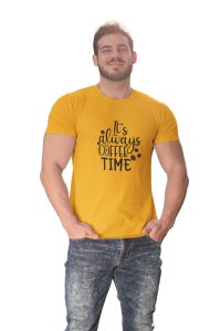 Its always Coffee time - Yellow - printed t shirt - comfortable round neck cotton.