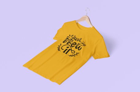 Just brew it - Yellow - printed t shirt - comfortable round neck cotton.