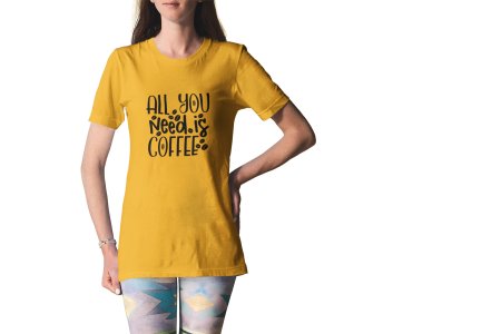 All you need is Coffee - yellow printed t shirt - comfortable round neck cotton.