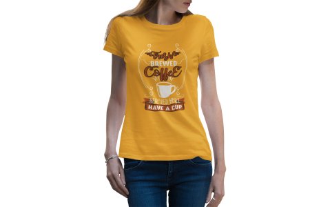 Fresh brewed Coffee served here have acup - Yellow - printed t shirt - comfortable round neck cotton.