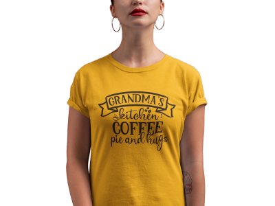 Grandma's kitchen Coffee pie and hugs - Yellow - printed t shirt - comfortable round neck cotton.