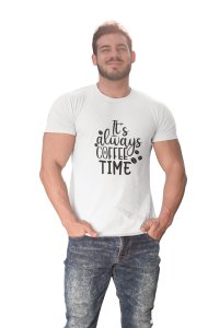 Its always Coffee time - White - printed t shirt - comfortable round neck cotton.
