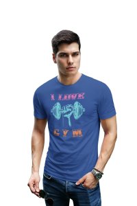 I Love Gym, (BG Pink, Blue and Orange), Round Neck Gym Tshirt (Blue Tshirt) - Clothes for Gym Lovers - Suitable for Gym Going Person - Foremost Gifting Material for Your Friends and Close Ones