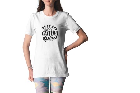 Caffine queen - White - printed t shirt - comfortable round neck cotton.