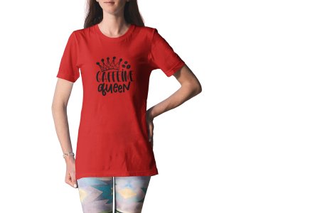 Caffine queen - Red - printed t shirt - comfortable round neck cotton.
