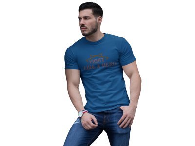 Fight Like a Hero, Round Neck Gym Tshirt (Blue Tshirt) - Clothes for Gym Lovers - Suitable for Gym Going Person - Foremost Gifting Material for Your Friends and Close Ones