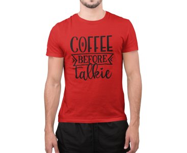 Coffee before talkie - Red - printed t shirt - comfortable round neck cotton.