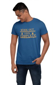 Workout 100% Complete Round Neck Gym Tshirt - Clothes for Gym Lovers (Blue Tshirt) - Suitable for Gym Going Person - Foremost Gifting Material for Your Friends and Close Ones