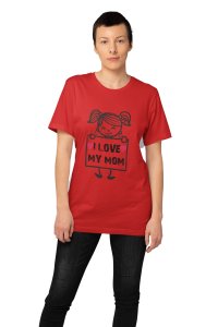 I love my mom - Line Art for Female - Half Sleeves T-shirt