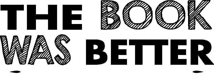 The book was better - printed Fun and lovely - Family things - Comfy tees for Men 2