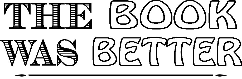 The book was better - printed Fun and lovely - Family things - Comfy tees for Men 4