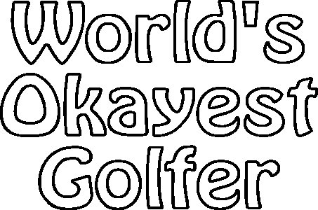Okayest golfer- printed Fun and lovely - Family things - Comfy tees for Men