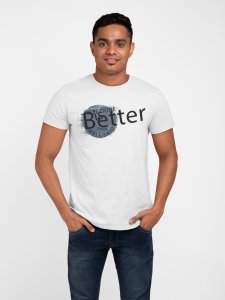 Better- printed Fun and lovely - Family things - Comfy tees for Men