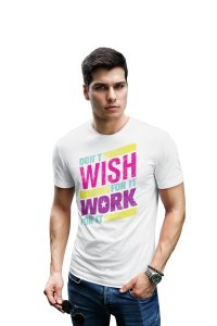 Dont wish- printed Fun and lovely - Family things - Comfy tees for Men
