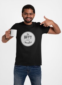 Be Happy And smile -round crew neck cotton tshirts for men