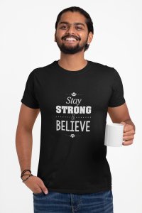 Say strong and believe -round crew neck cotton tshirts for men