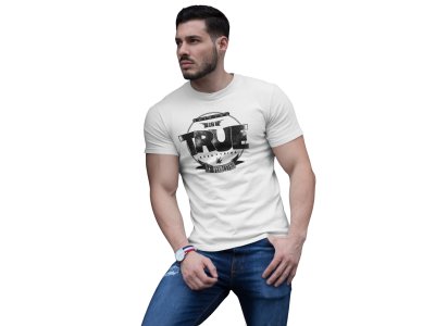 True is- printed Fun and lovely - Family things - Comfy tees for Men